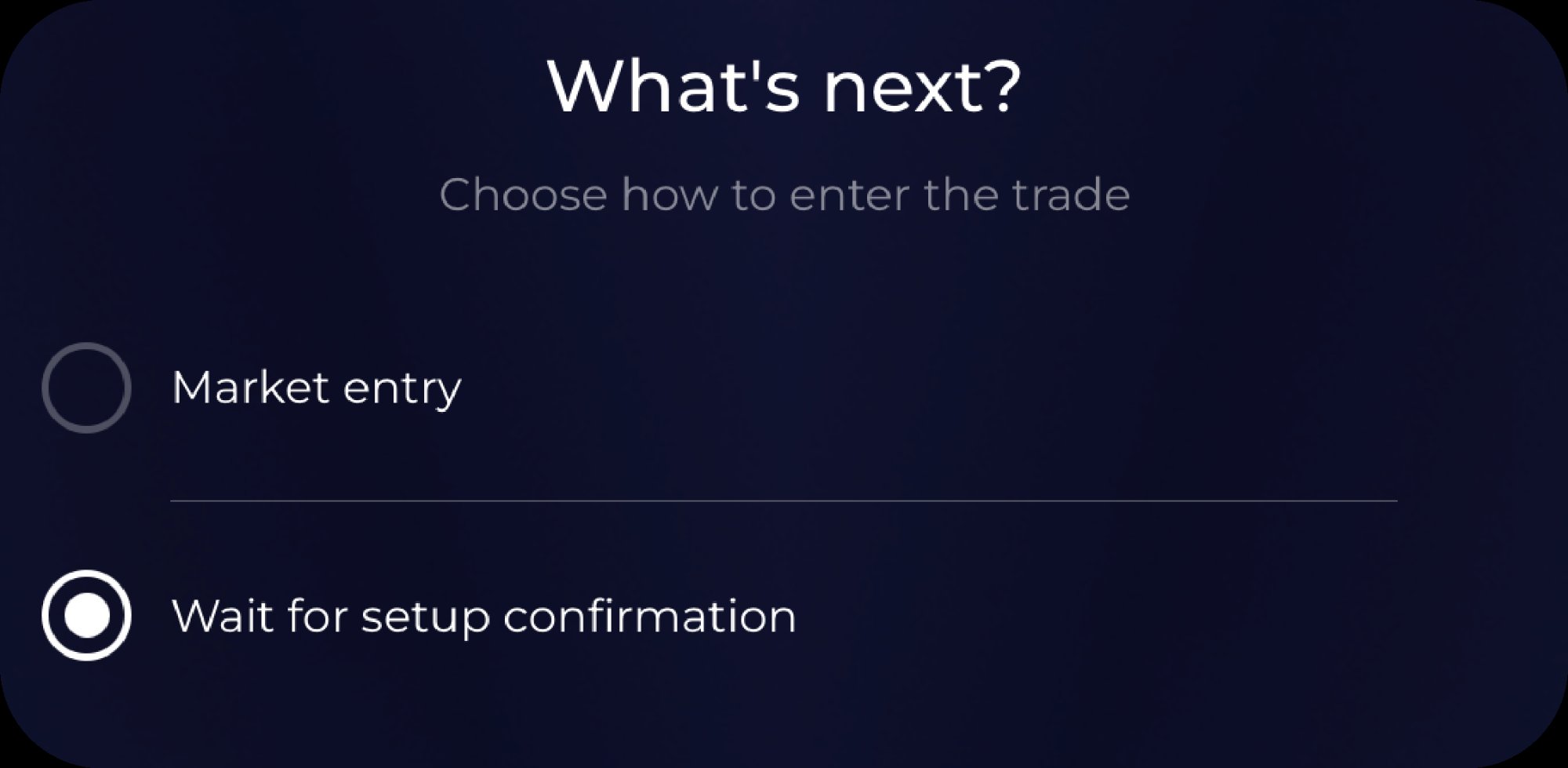 Market entry / Wait for confirmation